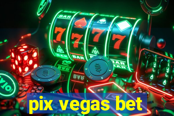 pix vegas bet